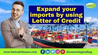 Expand your imports by using Letter of Credit &ndash; DLC MT700 &ndash; Documentary Letter of Credit