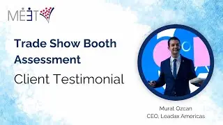MEET Trade Show Booth Assessment - Murat Ozcan (Leadax Americas) Full Testimonial