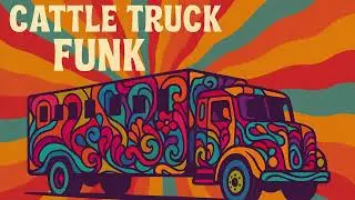 Cattle Truck Funk (Nuts-to-Butts)