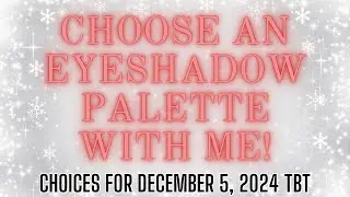 EYESHADOW PALETTE CHOICES FOR THROWBACK THURSDAY | 12.05.2024
