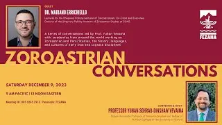 Mariano Errichiello In Conversation with Prof. Vevaina : Zoroastrian Conversations : 04