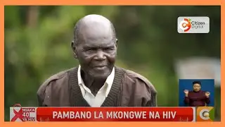 Jinsi wakongwe nchini wanapambana na virusi vya HIV