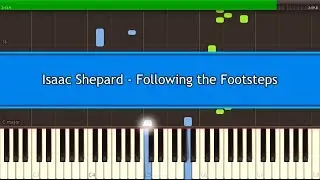 Isaac Shepard - Following The Footsteps [Piano Tutorial] (Synthesia)