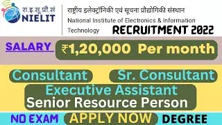 NIELIT RECRUITMENT 2022 || DEGREE || NO EXAM || SALARY 1,20,000 PER MONTH || APPLY NOW