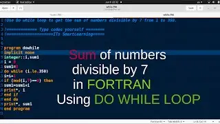 do while loop  in fortran to calculate sum of numbers divisible by 7
