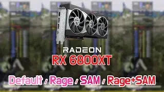 Radeon RX 6800XT Default vs Rage Mode vs SAM vs Rage + SAM with 5800X