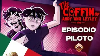 [SPANISH (MEXICO) DUB] THE COFFIN OF ANDY AND LEYLEY: LA SERIE | EPISODIO PILOTO