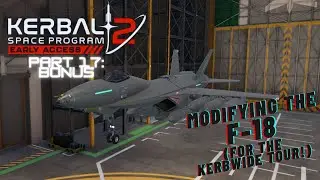KSP2 - For Science Part 17 Bonus Video - Modifying the F 18 for the Kerbwide Tour
