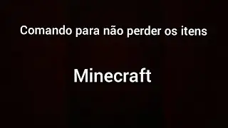 Comando para n&atilde;o perder os itens no minecraft survaivo