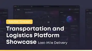 Transportation and Logistics Platform Showcase: Last-Mile Delivery