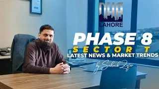 DHA Phase 8 Lahore Sector T Complete Overview, Latest News and Detailed Analysis by Sohaib Zafar