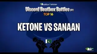 Ketone vs Sanaan | Discord Beatbox Battles v#1 | Top 16