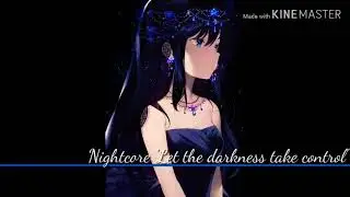 Nightcore- 'Let the darkness take control'