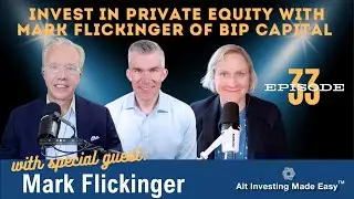 E33: Invest in Private Equity with Mark Flickinger of BIP Capital