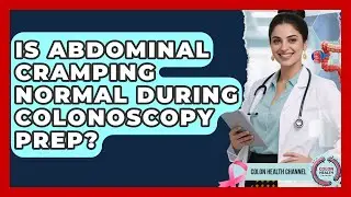 Is Abdominal Cramping Normal During Colonoscopy Prep? - Colon Health Channel
