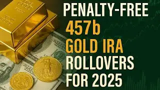 Penalty-Free 457b Gold IRA Rollovers for 2025