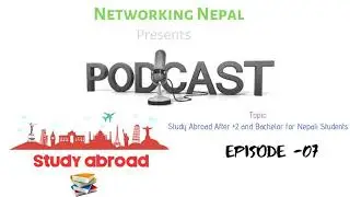 Networking Nepal PodCast S01E07    Abroad Study after +2   Bachelor from Nepal
