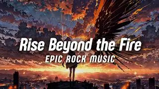 Rise Beyond the Fire | Powerful Music | Epic Rock | MusicalDrowning