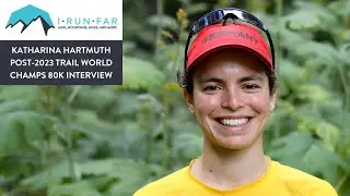Katharina Hartmuth Post-2023 Trail World Champs 80k Interview