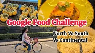 Google Office | Indian Food Challenge | North vs South vs Continental food! 🍛🍕😋