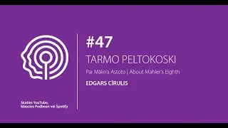 LNSO PODKĀSTS. 47. saruna. Tarmo Peltokoski. Par Mālera Astoto