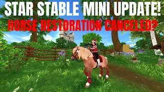 STAR STABLE MINI UPDATE! HORSE RESTORATION CANCELED?!