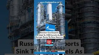 Russian Gas Exports Sink To 1985 Levels As Europe Turns To New Sources #gas #russia #energy #europe