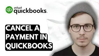 How To Cancel A Payment In QuickBooks Online [2026 Guide]