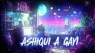 ASHIQUI a gayi -lofi (slow + reverb) Arijit Singh @lofislow09