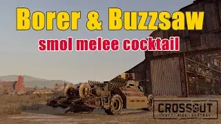 Crossout - Borer & Buzzsaw - Smol Melee Cocktail