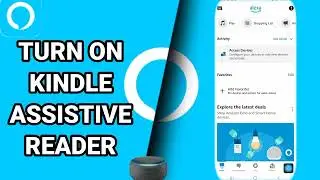 How To Turn On Kindle Assistive Reader On Amazon Alexa App
