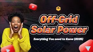Off Grid Solar Power Everything You Need to Know 2025