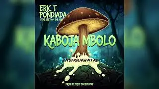 Eric T Pondiada - KABOJA MBOLO (ft. TREY ON THE BEAT)INSTRUMENTAL [Produced by Trey on the beat)