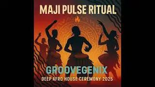 Maji Pulse Ritual &ndash; Deep Afro House Bass Journey 2025 | GrooveGenix | Tribal Afro Vibes