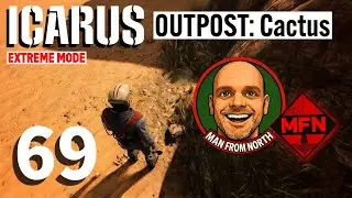 Icarus - Desert Outpost: Cactus | Extreme Mode - Play in 2026 | EP 69 #Icarus #survival