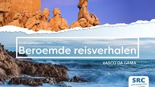 In de voetsporen van: Vasco da Gama - Beroemde reisverhalen | SRC Reizen