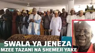 SWALA YA JENEZA YA MZEE TAZANI NA SHEMEJI YAKE 