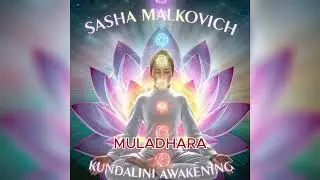 Sasha Malkovich - Kundalini Awakening (Mixed Long Binaural Meditations)