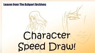 Character Speed Draw: Leaven from the Ashport Archives (with a life update)