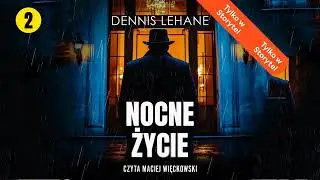 Nocne życie Cz.2 Autor Dennis Lehane Lektor Maciej Więckowski Kryminały po Polsku AudioBook PL
