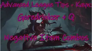 Advanced League Tips Season 11 -  Kayn: Goredrinker + Q combo and Negative Item Active Interactions