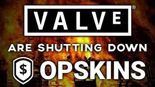 VALVE ARE SUING OPSKINS (OPSKINS SHUTTING DOWN)