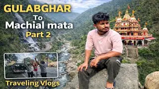 GULABGHAR TO MACHIAL MATA || Chandi Mata Part 2 #12