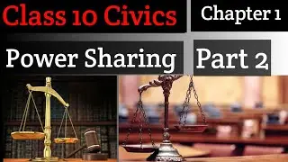 Class 10 Civics ch-1 Power Sharing Part 2 notes
