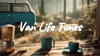 Van Life Tunes 🚐✨| Chill Acoustic, Indie Folk, Lofi mix for road trips, vanlife & travel adventures