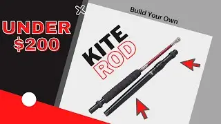 How to Build a Kite Rod for UNDER $200.00 - Part 1: Custom Rod Building