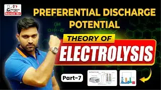 Preferential Discharge Potential Explained | Theory of Electrolysis | Chemistry by Naveen Sir