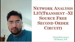 Network Analysis L37 (Transient &ndash;XI  Source Free Second Order Circuit)