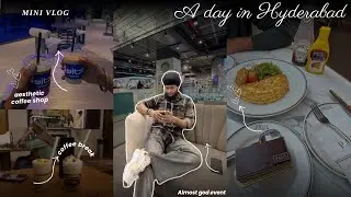 A DAY IN HYDERABAD￼ | Exploring aesthetic cafes  | a clothing event [ ALMOST GOD ]￼￼