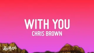 Chris Brown - With You (Lyrics)